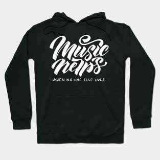 Music helps when no one else does Hoodie